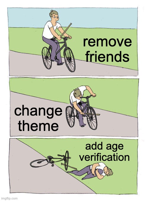 pls fix it roblox | remove friends; change theme; add age verification | image tagged in memes,bike fall,funny memes,funny,roblox meme | made w/ Imgflip meme maker