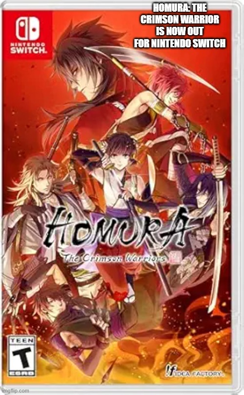 Homura: The Crimson Warriors is out now on Nintendo Switch, NS. | Homura: the crimson warrior is now out for nintendo switch | image tagged in games,video games,nintendo,nintendo switch,ns,computer | made w/ Imgflip meme maker