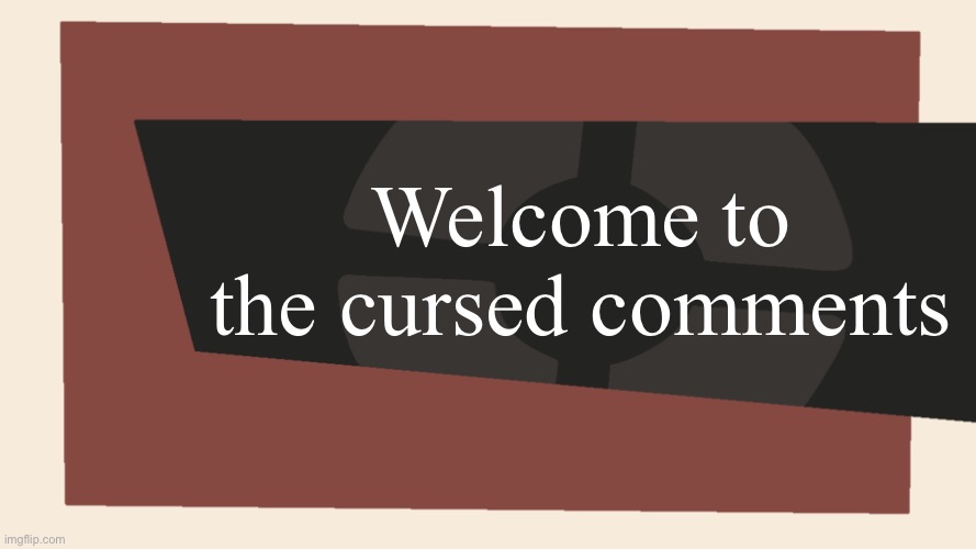 Meet the <Blank> | Welcome to the cursed comments | image tagged in meet the blank | made w/ Imgflip meme maker