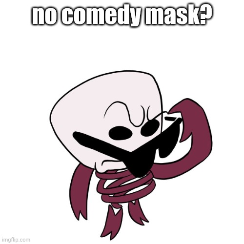 where comedy mask?!????!??!?!?!??!????? | no comedy mask? | image tagged in gangle no what meme,gangle,tadc,the amazing digital circus,no what | made w/ Imgflip meme maker