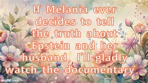 trump | 𝗜𝗳 𝗠𝗲𝗹𝗮𝗻𝗶𝗮 𝗲𝘃𝗲𝗿 𝗱𝗲𝗰𝗶𝗱𝗲𝘀 𝘁𝗼 𝘁𝗲𝗹𝗹 𝘁𝗵𝗲 𝘁𝗿𝘂𝘁𝗵 𝗮𝗯𝗼𝘂𝘁 𝗘𝗽𝘀𝘁𝗲𝗶𝗻 𝗮𝗻𝗱 𝗵𝗲𝗿 𝗵𝘂𝘀𝗯𝗮𝗻𝗱, 𝗜’𝗹𝗹 𝗴𝗹𝗮𝗱𝗹𝘆 𝘄𝗮𝘁𝗰𝗵 𝘁𝗵𝗲 𝗱𝗼𝗰𝘂𝗺𝗲𝗻𝘁𝗮𝗿𝘆. | image tagged in idiot skull | made w/ Imgflip meme maker