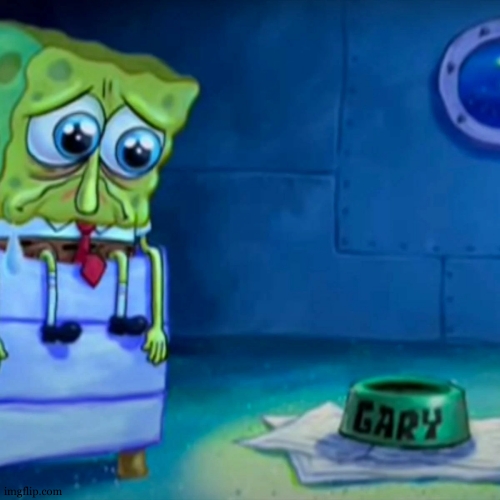 Gary Come Home | image tagged in gary come home | made w/ Imgflip meme maker