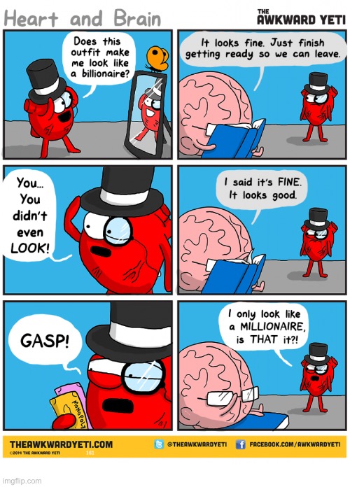 Dressed For Success? | image tagged in comics,the awkward yeti,heart and brain,billionaire or millionaire,monopoly money,look at me | made w/ Imgflip meme maker