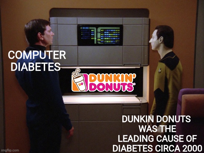 Not safe for diabetics | Computer diabetes; Dunkin donuts 
was the leading cause of diabetes circa 2000 | image tagged in star trek food replicator,diabetes,star trek,coffee,donuts,breakfast | made w/ Imgflip meme maker
