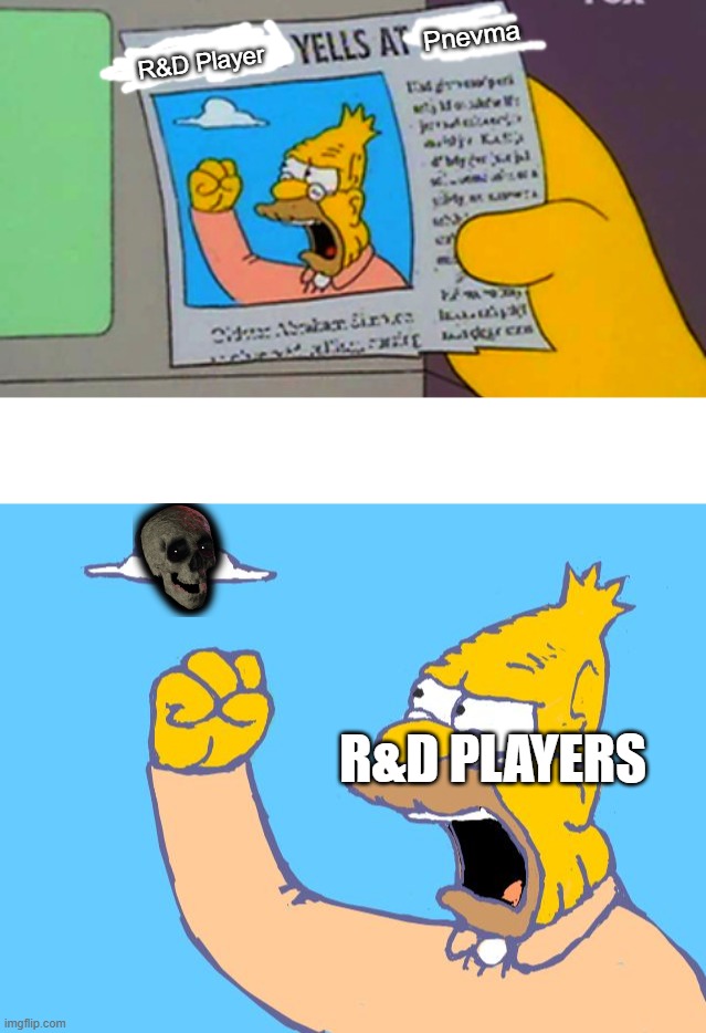 Pnevma; R&D Player; R&D players | image tagged in old man yells at cloud | made w/ Imgflip meme maker