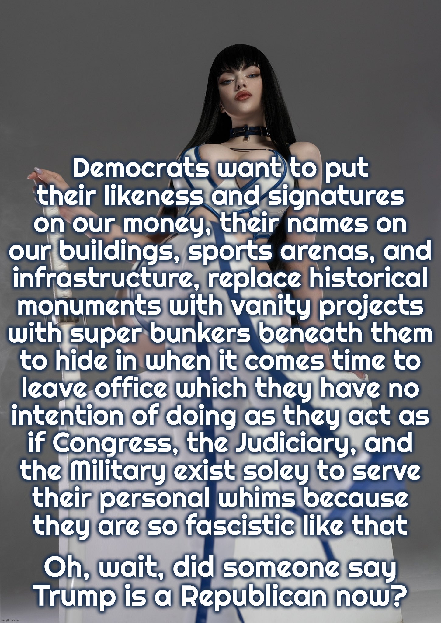 Satsuki Kiryuin by Alina Becker | Democrats want to put
their likeness and signatures
on our money, their names on
our buildings, sports arenas, and
infrastructure, replace h | image tagged in satsuki kiryuin by alina becker | made w/ Imgflip meme maker