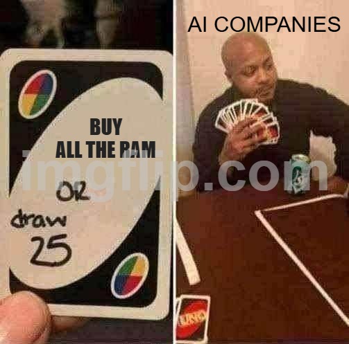 UNO Draw 25 Cards | AI COMPANIES; BUY ALL THE RAM | image tagged in memes,uno draw 25 cards | made w/ Imgflip meme maker