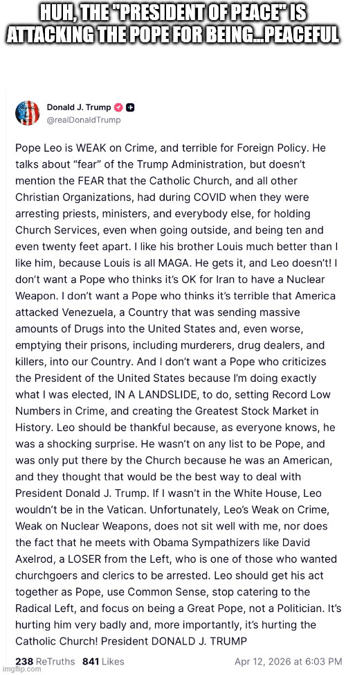 huh, the "president of peace" is attacking the pope for being...peaceful | made w/ Imgflip meme maker