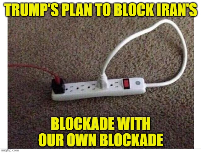 A President looking at a wall of spaghetti looking for something else to throw! | Trump's plan to block Iran's; blockade with
our own blockade | image tagged in iran,israel,wwiii,maga,america first,gas prices | made w/ Imgflip meme maker