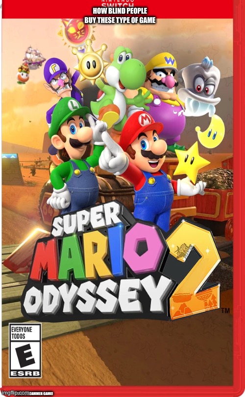 No offense my the way glasses people I wear one too | How blind people buy these type of game; This is scammer game! | image tagged in mario,super mario odyssey,memes,fake | made w/ Imgflip meme maker