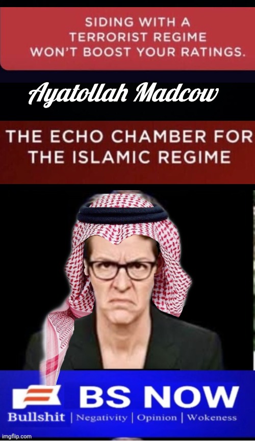 Ayatollah Madcow sucking up to Iran | Ayatollah Madcow | image tagged in madcow angry,iranian | made w/ Imgflip meme maker