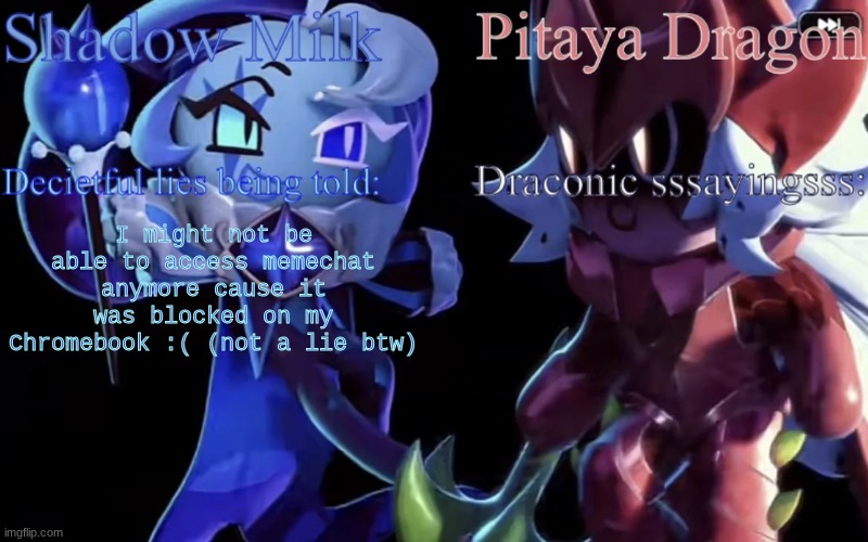 SMC and PDC Shared Temp | I might not be able to access memechat anymore cause it was blocked on my Chromebook :( (not a lie btw) | image tagged in smc and pdc shared temp | made w/ Imgflip meme maker