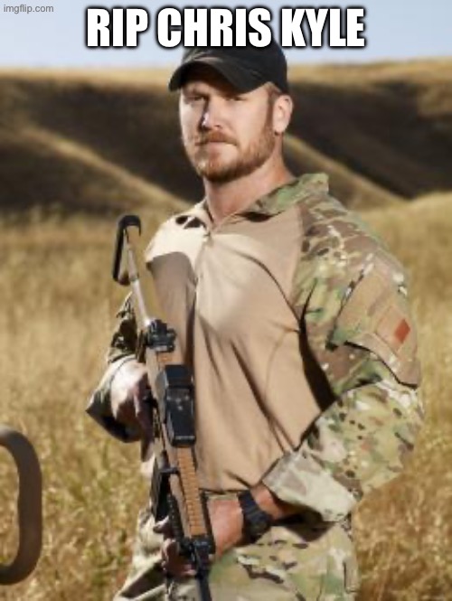 Chris Kyle | rip chris kyle | image tagged in chris kyle | made w/ Imgflip meme maker
