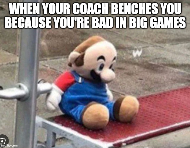 Sad Mario (To clarify this is about football not American football) | When your coach benches you because you're bad in big games | image tagged in mario,sad,football,soccer,sad mario | made w/ Imgflip meme maker