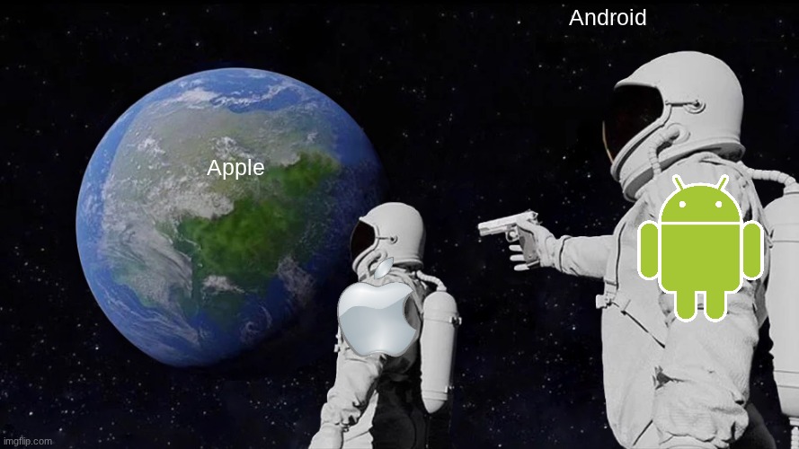 android meme | Android; Apple | image tagged in memes,always has been | made w/ Imgflip meme maker