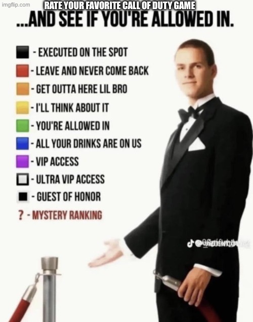 See if your allowed in. | rate your favorite call of duty game | image tagged in see if your allowed in | made w/ Imgflip meme maker