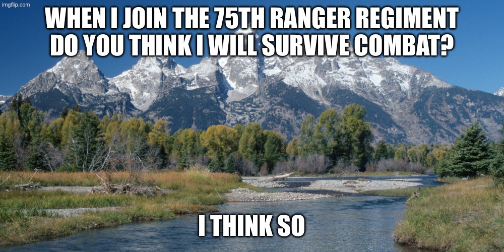 Wake Up Wyoming 9.10.17 | when i join the 75th ranger regiment do you think i will survive combat? i think so | image tagged in anti furry,anti furry forever | made w/ Imgflip meme maker
