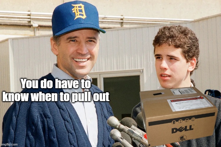 You do have to know when to pull out | made w/ Imgflip meme maker