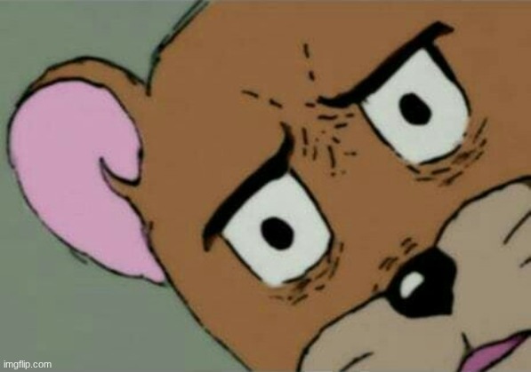 Unsettled Jerry | image tagged in unsettled jerry | made w/ Imgflip meme maker