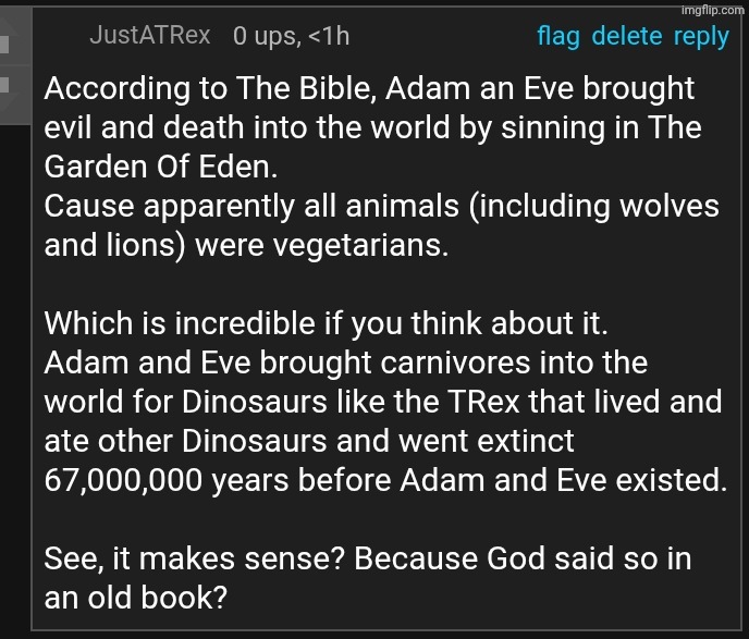 The Bible is the objectively true word of God. That's why it has no contradictions whatsoever. Doesn't it? | image tagged in the bible,adam and eve,dinosaurs,theology,sin,that makes sense right | made w/ Imgflip meme maker