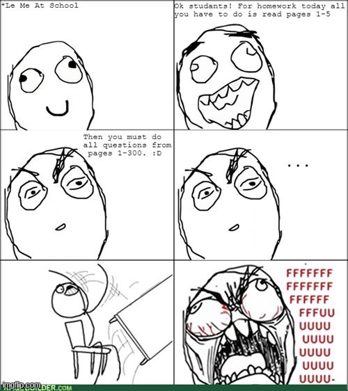 homework | image tagged in homework rage quit,true,school,mad,rage | made w/ Imgflip meme maker