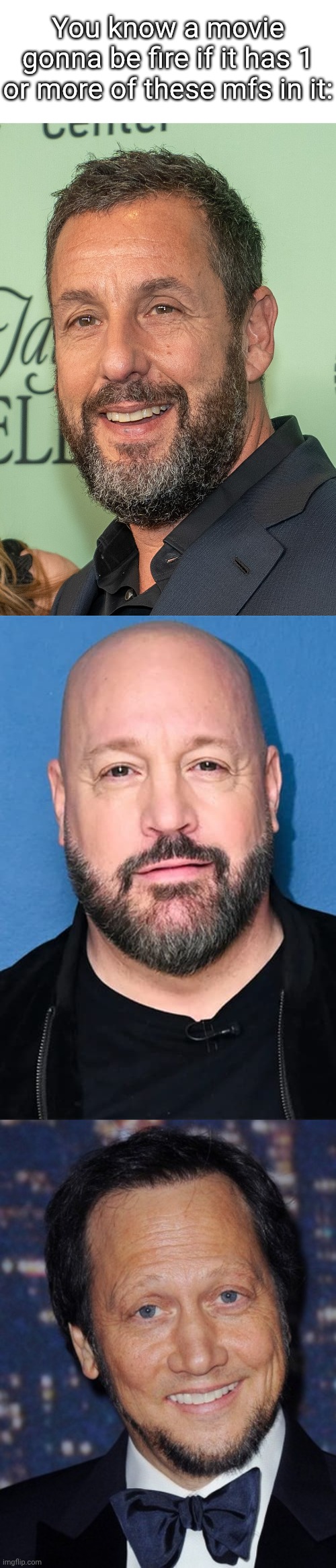 Grown ups is GENUINELY peak argue with a WALL if you disagree | You know a movie gonna be fire if it has 1 or more of these mfs in it: | image tagged in funny,meme,memes,funny meme,funny memes | made w/ Imgflip meme maker