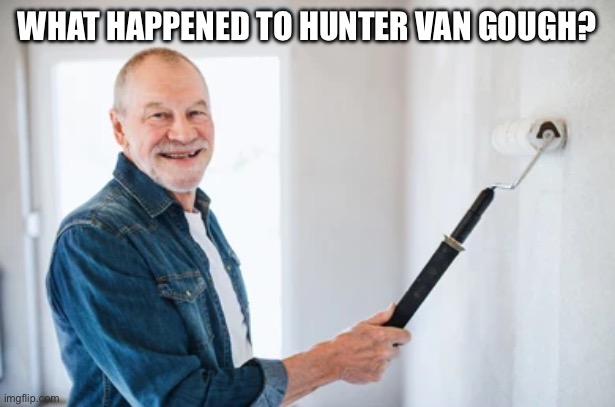 Steve The Painter | What happened to Hunter van Gough? | image tagged in steve the painter | made w/ Imgflip meme maker