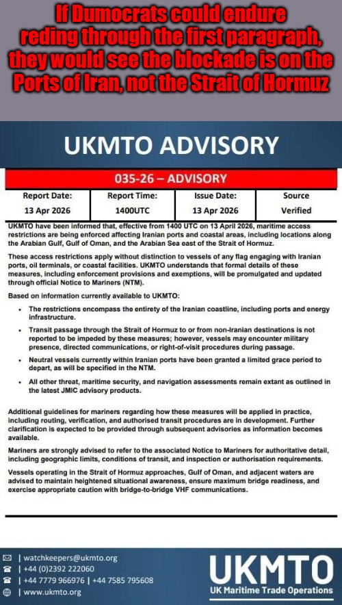 But since when has the truth mattered to Democrats? | If Dumocrats could endure reding through the first paragraph, they would see the blockade is on the Ports of Iran, not the Strait of Hormuz | image tagged in iranian blockade | made w/ Imgflip meme maker