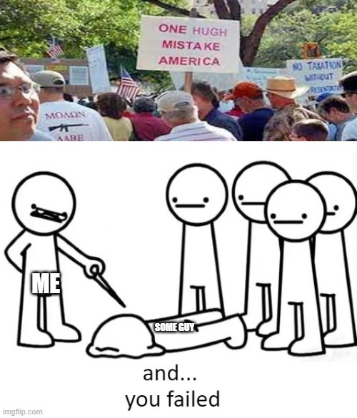 Um sir, I think it said huge, not Hugh | Me; Some guy | image tagged in and you failed | made w/ Imgflip meme maker