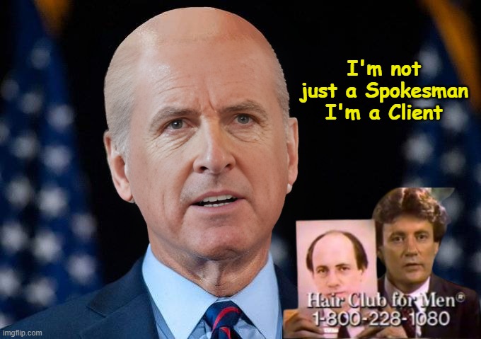 Autopen Gave Newsom a Gift Certificate | I'm not just a Spokesman I'm a Client | image tagged in newsom hairclub for men meme,48 hour timeout so ill post a comment here | made w/ Imgflip meme maker