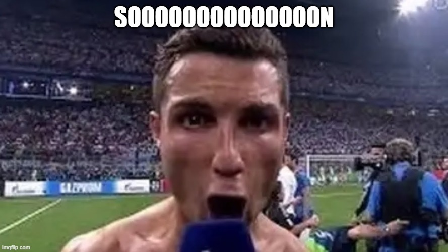 SIUUU | SOOOOOOOOOOOOOON | image tagged in siuuu | made w/ Imgflip meme maker