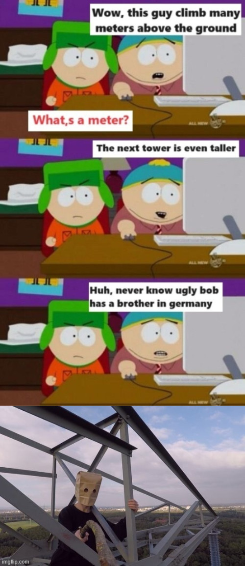 Ugly Bob's Brother | image tagged in south park,cartman,lattice climbing,ugly bob,latticeclimbing,climbing memes | made w/ Imgflip meme maker