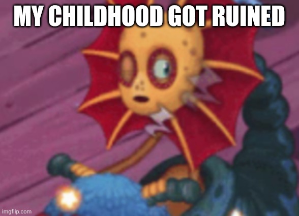 Why… | My childhood got ruined | image tagged in sleepy galymph | made w/ Imgflip meme maker