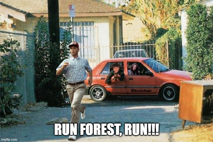 Forest!!!!!!! | run forest, run!!! | image tagged in funny,meme,parody | made w/ Imgflip meme maker