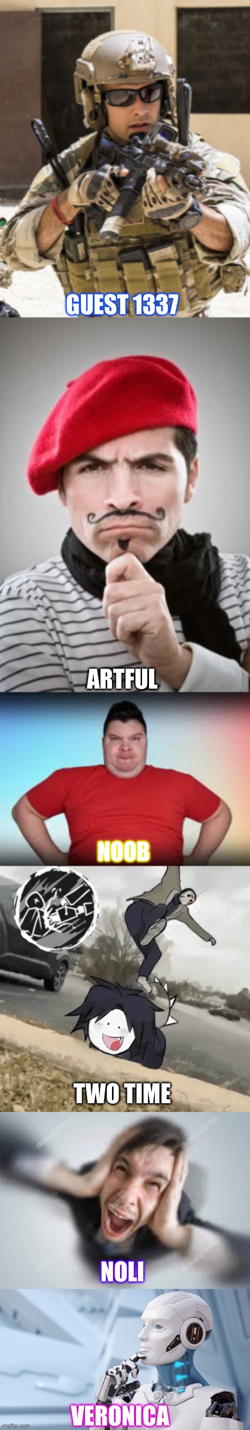 Slander forsaken | Guest 1337; Artful; Noob; Two time; Noli; Veronica | image tagged in memes | made w/ Imgflip meme maker