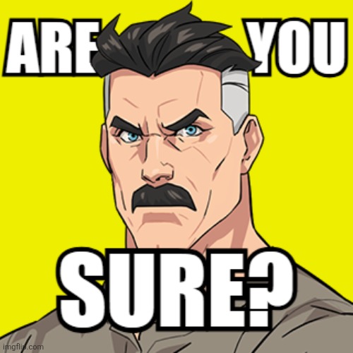Are you sure sticker | image tagged in are you sure sticker | made w/ Imgflip meme maker