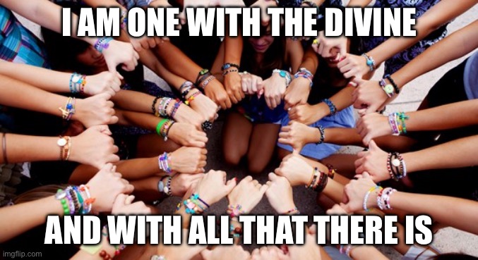 Unity | I am one with the Divine; And with all that there is | image tagged in the call for unity | made w/ Imgflip meme maker