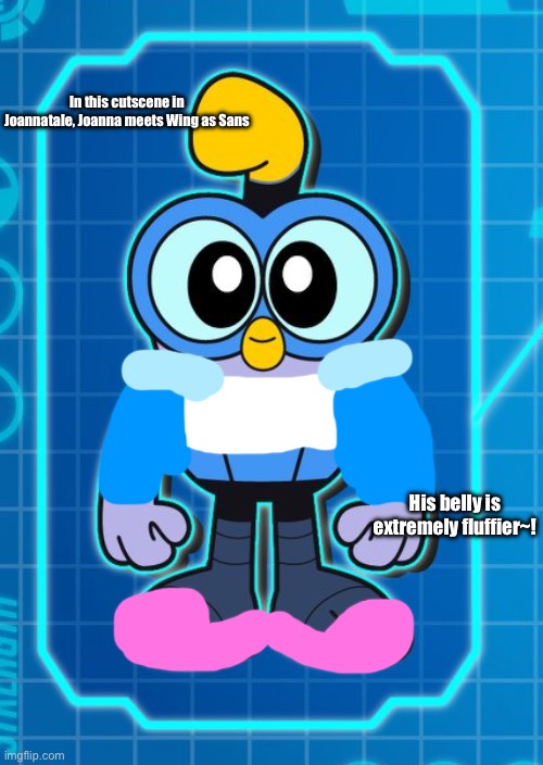 (Joannatale) Joanna meets Wing | In this cutscene in Joannatale, Joanna meets Wing as Sans; His belly is extremely fluffier~! | image tagged in wing span,undertale,joanna | made w/ Imgflip meme maker