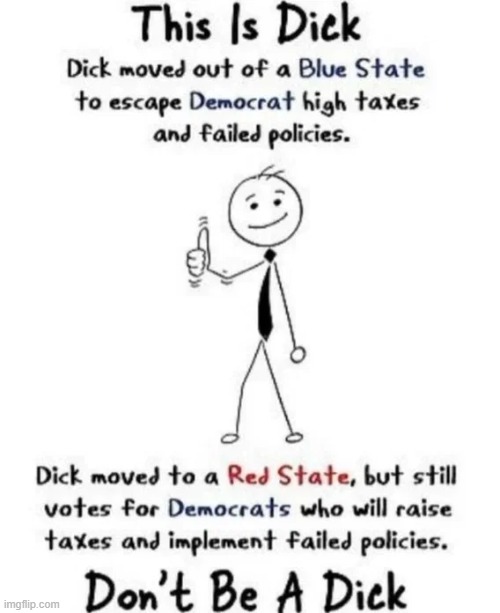 Dick the Democrat | image tagged in taxes,let's raise their taxes,fail,task failed successfully,red pill blue pill,democrats | made w/ Imgflip meme maker