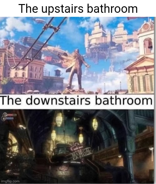 The upstairs bathroom | made w/ Imgflip meme maker