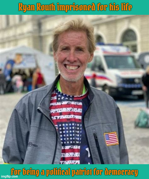 Imprisoned for being a political patriot | Ryan Routh imprisoned for his life; For being a political patriot for democracy | image tagged in imprisoned for being a political patriot,ryan routh,pardon him president sanders | made w/ Imgflip meme maker