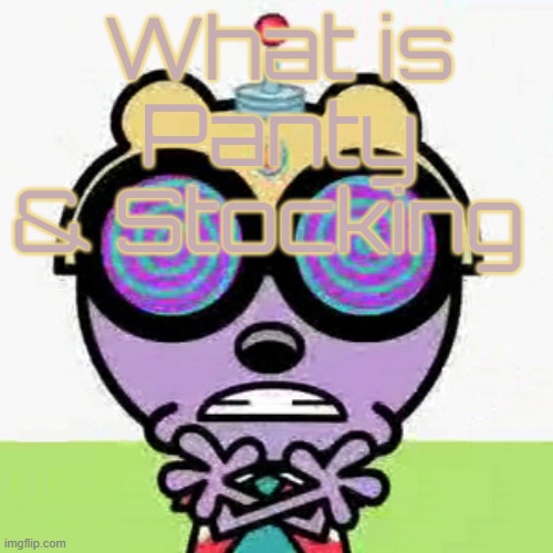 Walden | What is Panty & Stocking | image tagged in walden | made w/ Imgflip meme maker