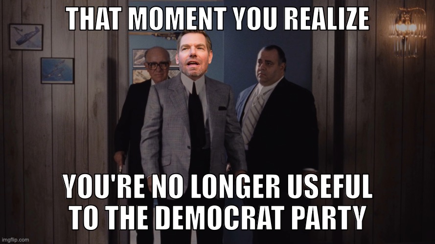 Swalwell Gets "Made" | That Moment you realize; You're no longer useful
to the democrat party | image tagged in swalwell gets whacked | made w/ Imgflip meme maker