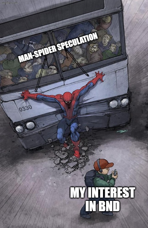 Man-Spider Speculation my interest in bnd | image tagged in spiderman bus | made w/ Imgflip meme maker