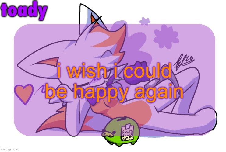 :( | i wish i could be happy again | image tagged in toady lolbit temp | made w/ Imgflip meme maker
