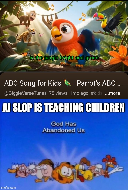 NO MORE AI! | Ai slop is teaching children | image tagged in garfield god has abandoned us | made w/ Imgflip meme maker