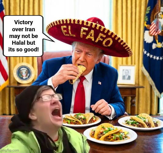 Tastes like Victory | Victory over Iran may not be Halal but its so good! | image tagged in taco trump for real,victory | made w/ Imgflip meme maker
