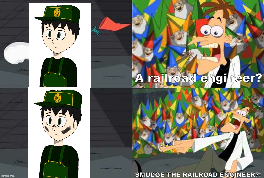An ordinary Platypus? | A railroad engineer? SMUDGE THE RAILROAD ENGINEER?! | image tagged in an ordinary platypus | made w/ Imgflip meme maker