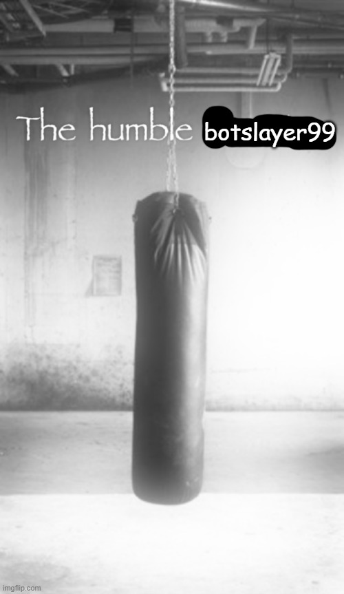 The humble Rewrite: | botslayer99 | image tagged in the humble rewrite | made w/ Imgflip meme maker