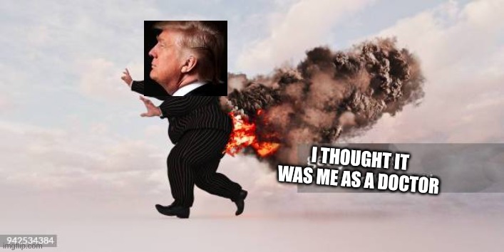 I thought it was me as a doctor | made w/ Imgflip meme maker